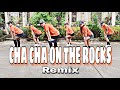 CHA CHA ON THE ROCKS ( Dj Rowel Remix ) Tiktok Remix | Dance Fitness | Zumba