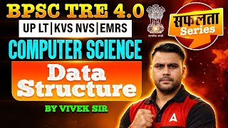 BPSC TRE 4.0/LT Grade/KVS NVS/EMRS Computer Science Classes | Computer Data Structure Concept & Que.