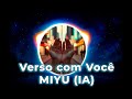 Verso com Você - (Miyu IA)