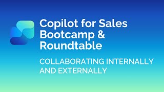 Collaborating Internally and Externally | Copilot for Sales Bootcamp