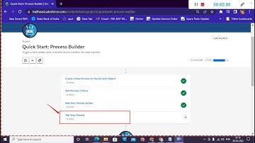 Test Your Process | Quick Start: Process Builder | Salesforce