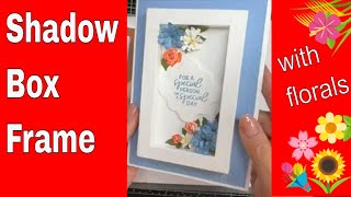 Fancy Folds - Shadow Box Frame with Floral Arrangement