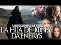 GameOfThrones.- LA HIJA DE DAENERYS & JON - Teorías - Juego de Tronos