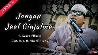 Jangan Jual Ginjalmu | H. Subro Alfarizi | Cipt. Drs. H. Abu Ali Haidar | O.G Alfariz Entertainment