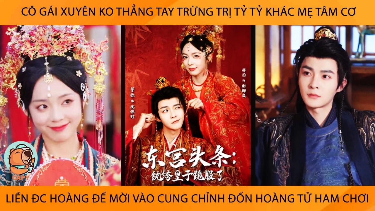 Cô Gái Xuyên Ko TrừngTrị Tỷ Tỷ Khác Mẹ TâmCơ Liền Đc Hoàng Đế Mời Vào Cung ChỉnhĐốn Hoàng Tử HamChơi