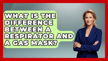 What Is The Difference Between A Respirator And A Gas Mask? - Tactical Warfare Experts