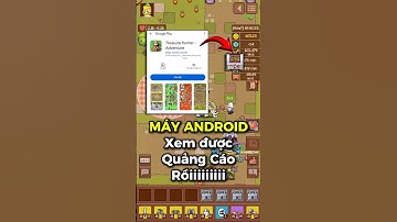 Lưu ý khi tải game trên CHplay và xem Quảng Cáo TreasureHunter #tungtayto #games #treasurehunter