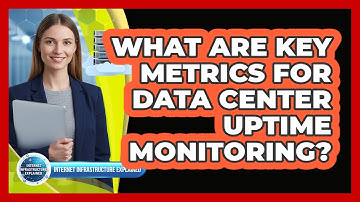What Are Key Metrics For Data Center Uptime Monitoring?