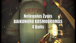 Praeities Žvalgas - Nelegalus Žygis Baikonuro Kosmodrome | 4 dalis | ENG Subtitles