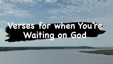 Verses for When Youre Waiting on God
