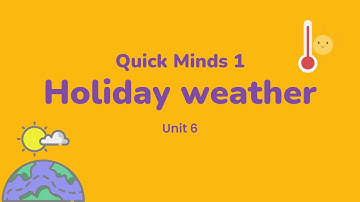 Quick Minds 1 Unit 6 Holiday weather /без перекладу/
