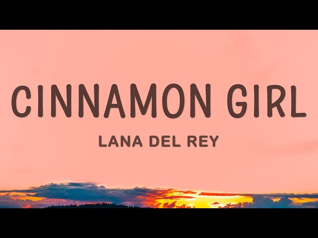 Lana Del Rey - Cinnamon Girl (Lyrics) class=
