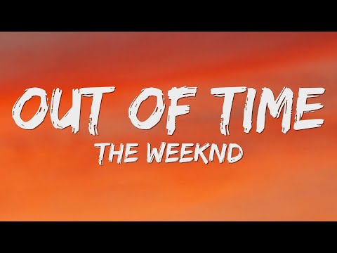 The Weeknd - Out of Time (Lyrics)