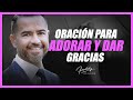 Oración para adorar y dar gracias - Freddy DeAnda