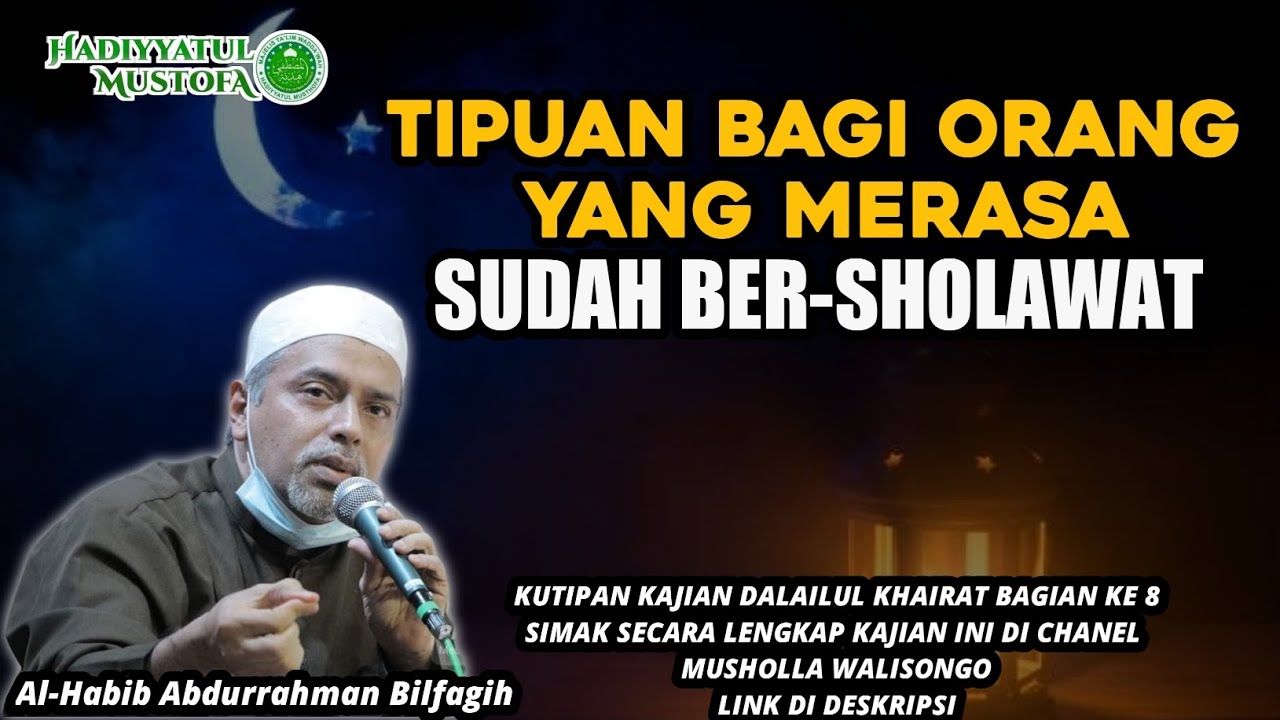 TIPUAN BAGI ORANG YANG MERASA SUDAH BER-SHOLAWAT || AL-HABIB ABDURRAHMAN BILFAQIH