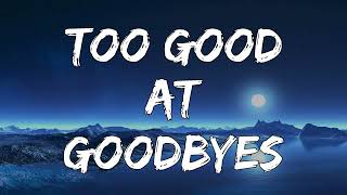 Too Good At Goodbyes  [1 Hour Lyrics]