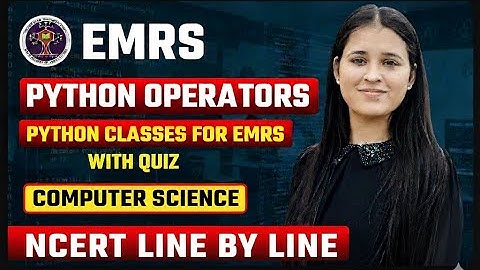 P-7|Operators in Python| NCERT line by line EMRS/KVS/NVS/DSSSB🐍|EMRS Recruitment|#emrs #kvs #python