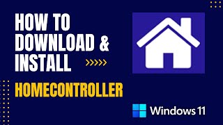 How To Download And Install Homecontroller For Windows