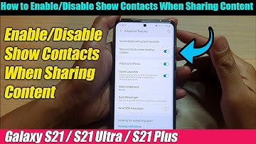 Galaxy S21/Ultra/Plus: How to Enable/Disable Show Contacts When Sharing Content