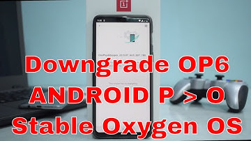 One Plus 6 - Downgrade from Android P to Stable Oxygen Os 5.1.3 Easiest Method | Smartphone 2torials