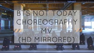 BTS NOT TODAY CHOREOGRAPHY MV (HD MIRRORED)