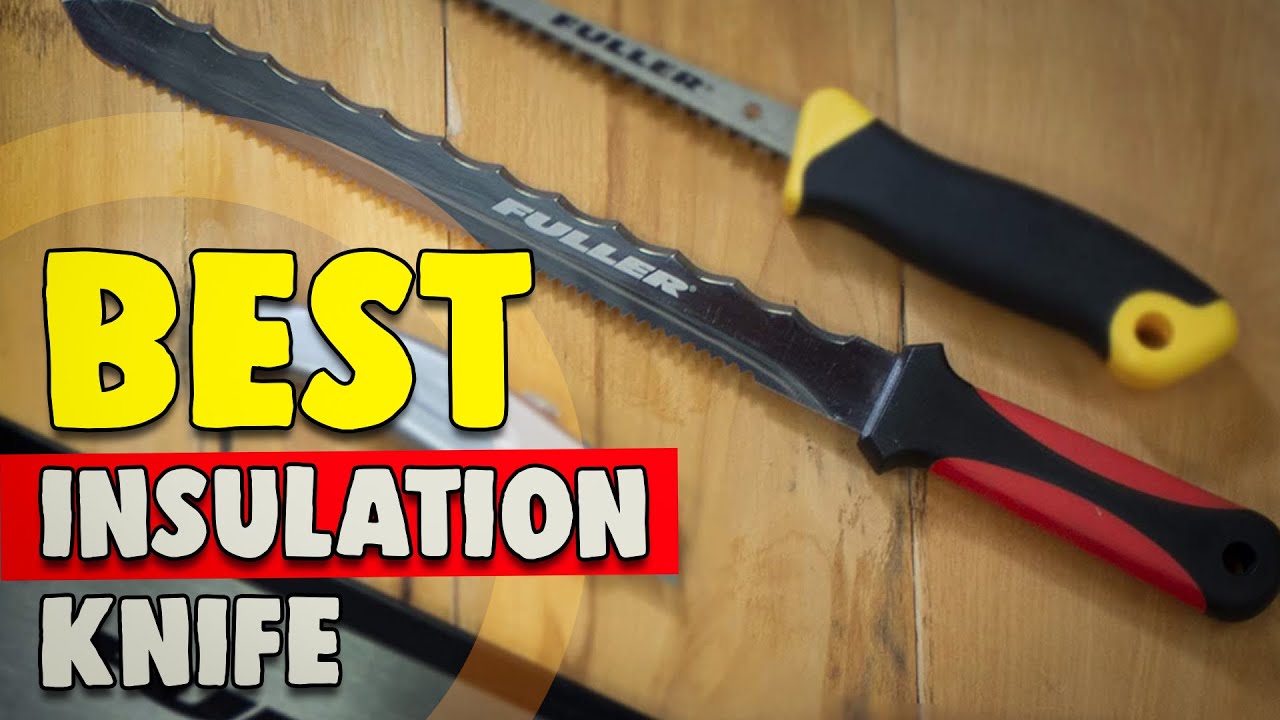 Top 9 Insulation Knives