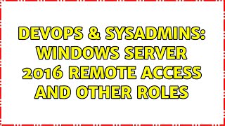 Celebrity DevOps & SysAdmins: Windows Server 2016 Remote Access and other Roles Net Worth