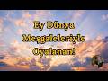 Ey Dünya Meşgaleleriyle Oyalanan!