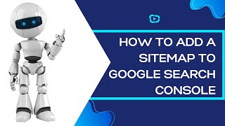 How to Add a Sitemap to Google Search Console in 5 Minutes