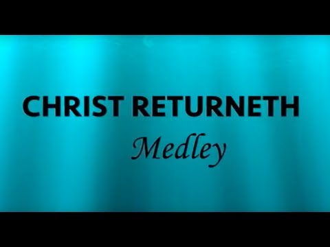 CHRIST RETURNETH MEDLEY (with LYRICS) - ISGBT CHOIR