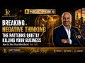 Breaking Negative Thinking | Podcast Episode 10 | Josh Reef