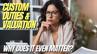 🌍 Mastering Customs Rules and Regulations: Guide to Customs Duties & Valuation in Global Trade!