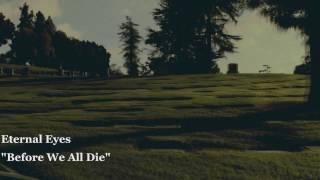 Eternal Eyes - Before We All Die