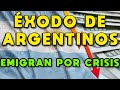 ÉXODO DE ARGENTINOS: JÓVENES EMIGRAN POR CRISIS ECONÓMICA | IMPOSIBLE VIVIR EN ARGENTINA