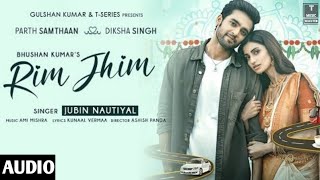 Rim Jhim Song  | Jubin Nautiyal | Ami Mishra | Parth S, Diksha S | Kunaal V |Ashish P| Bhushan Kumar