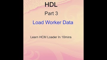 Oracle Cloud - Load Worker Data  - HDL Part 3