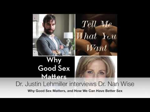 Why Good Sex Matters: Dr. Justin Lehmiller interviews Dr. Nan Wise on the Neuroscience of Pleasure Why Good Sex Matters: Dr. Justin Lehmiller interviews Dr. Nan Wise on the Neuroscience of Pleasure
