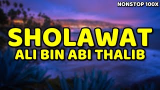 sholawat sayyidina ali - nonstop 100x