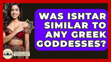 Was Ishtar Similar To Any Greek Goddesses? - Middle East Explorers