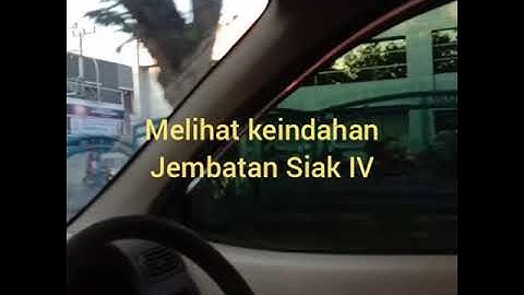 Melihat Keindahan Jembatan Siak IV