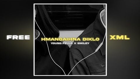 YOUNG FELLA X SMILEY - Hmangaihna Diklo 🎶 status video /  🆓 xml ✅