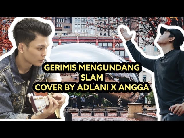 GERIMIS MENGUNDANG - SLAM (cover by Adlani Rambe Feat Angga Chandra) Video Lirik class=