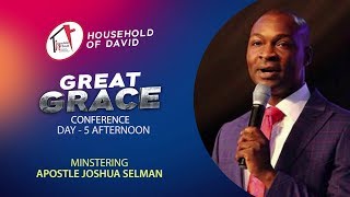 Great Grace Conference - Day 5 Afternoon | Apostle Joshua Selman