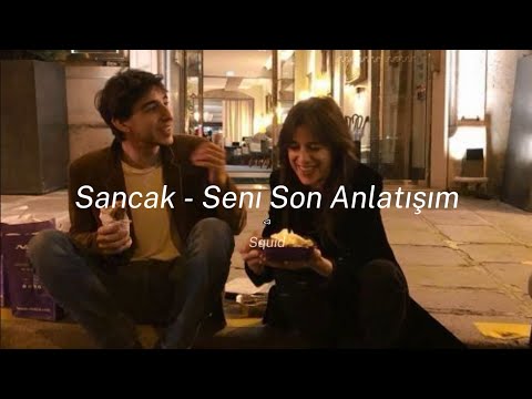 Sancak - Seni Son Anlatışım [Sözleri/Lyrics]