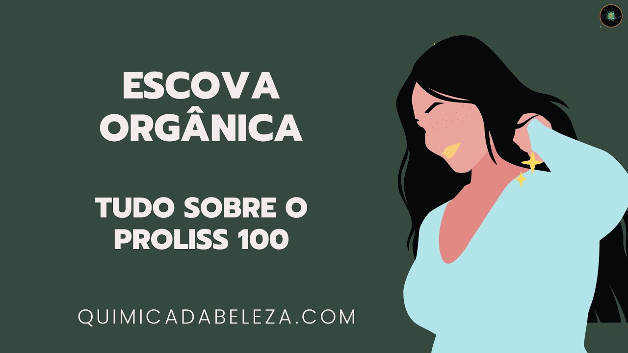 Escova Orgânica - Tudo o que você precisa saber sobre o ProLiss 100