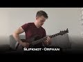 Slipknot - Orphan (New Song Guitar Cover)