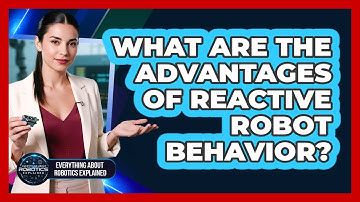 What Are The Advantages Of Reactive Robot Behavior?