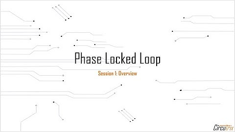 Lec 01: Phase Locked Loop - Basics