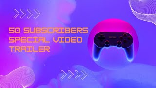 50 subscribers special video trailer 