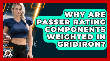 Why Are Passer Rating Components Weighted In Gridiron? - Gridiron Data Digest